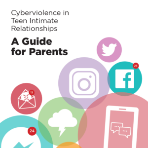 Cyberviolence in Teen Intimate Relationships : A Guide for Parents